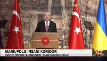 Cumhurbaşkanı Erdoğan'ın talebi ile Mariupol'de insani koridor açıldı