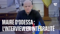 Guerre en Ukraine: l'interview du maire d'Odessa en intégralité