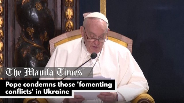 Pope condemns those 'fomenting conflicts' in Ukraine