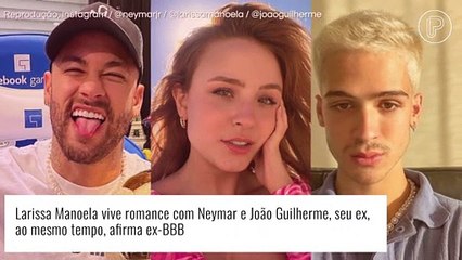 Video herunterladen: Larissa Manoela se envolve com Neymar e João Guilherme ao mesmo tempo, afirma ex-BBB. Entenda!