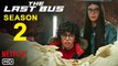 The Last Bus Season 2 Trailer (2022) - Netflix, Release Date, Cast, Spoiler, Ending, Lauryn Ajuf