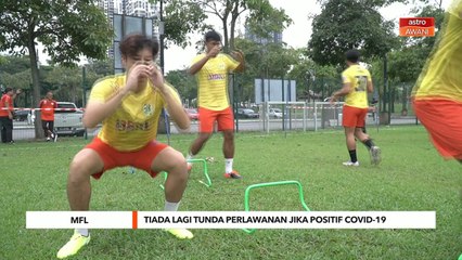 Bola Sepak | Tiada lagi tunda perlawanan jika positif COVID-19