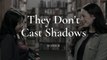They Don't Cast Shadows 2022- They Don't Cast Shadows - Festival Trailer