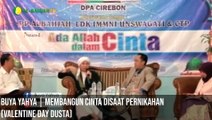 Buya Yahya | Membangun Cinta Disaat Pernikahan (Valentine Day Dusta)