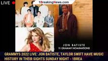 Grammys 2022 live: Jon Batiste, Taylor Swift have music history in their sights Sunday night - 1brea