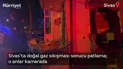 Sivas'ta doğalgaz sıkışması sonucu patlama