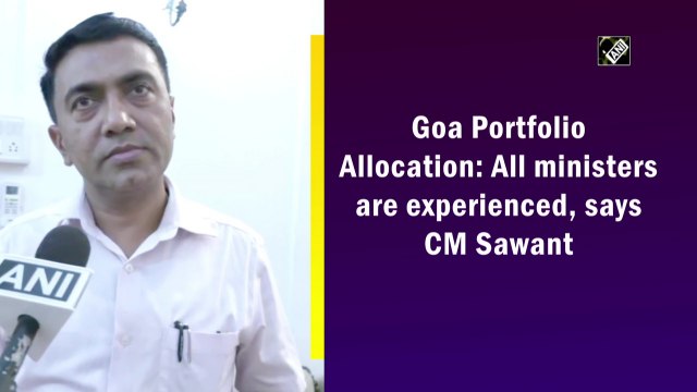 All ministers in Goa Cabinet are experienced, says CM Pramod Sawant