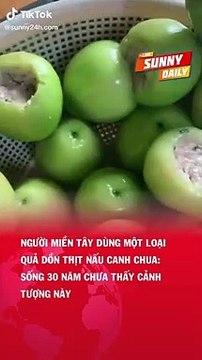 Người miền Tây lấy mận nhồi thịt nấu canh chua: sống 30 năm lần đầu thấy cảnh này