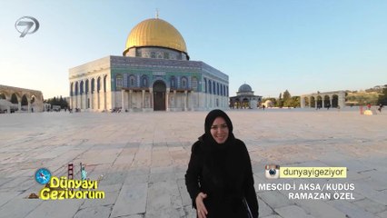 Dünyayı Geziyorum – Kudüs / Mescid-i Aksa | 3 Nisan 2022