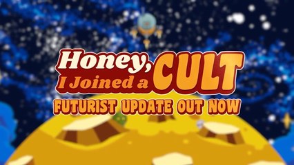 Honey I Joined A Cult - Official Futurist Update Trailer