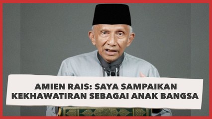 Disebut Itu Pak Tua Ngapain ya, Amien Rais: Saya Sedang Sampaikan Kekhawatiran sebagai Anak Bangsa