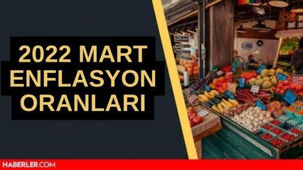 Mart ayı enflasyon rakamları açıklandı mı? Mart ayı enflasyon oranı nedir? 2022 TÜİK'ten Mart ayı enflasyon açıklaması