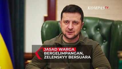 Tegas! Volodymyr Zelensky Angkat Bicara Soal Jasad Warganya Yang Bergelimpangan