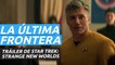 Tráiler de Star Trek: Strange New Worlds, la serie spin-off de  Discovery