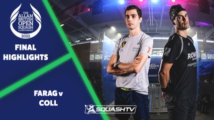 Farag v Coll - Allam British Open Squash 2022 - Final Roundup