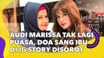 Audi Marissa Tak Lagi Puasa Ramadhan, Doa Sang Ibu di IG Story Disorot