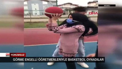 Görme engelli öğretmenleriyle basketbol oynadılar