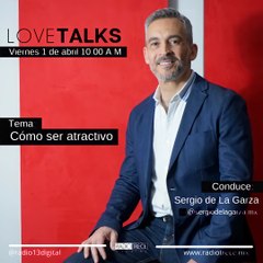Love Talks: Cómo ser atractivo