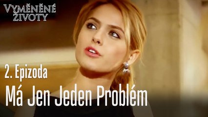 Má jen jeden problém - Vyměněné životy Feriha 2. díl
