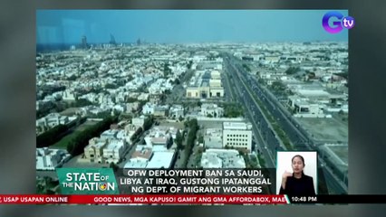 OFW deployment ban sa Saudi, Libya at Iraq, gustong ipatanggal ng Dept. of Migrant Workers | SONA