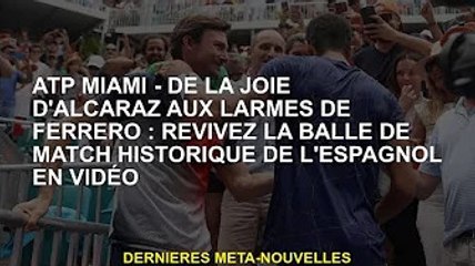 ATP MIAMI - De la joie d'Alcalás aux larmes de Ferrero : Revivez les balles de match historiques de