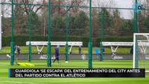 Guardiola 'se escapa' del entrenamiento del City antes del partido contra el Atlético