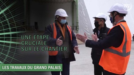 Une étape cruciale sur le chantier du Grand Palais !