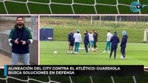 Alineación del City contra el Atlético: Guardiola busca soluciones en defensa