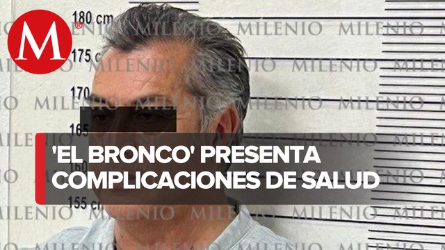 Recae salud de 'El Bronco' en el penal; ordenan realizarle exámenes
