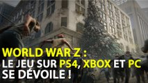 World War Z et DLC (PS4, XBOX, PC) : date de sortie, trailer, news et gameplay du jeu de zombies