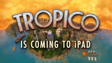 Tropico (iOS) : date de sortie, trailers, news et gameplay du jeu de gestion