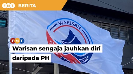 Warisan sengaja jauhkan diri daripada PH, sedia cari rakan kerjasama lain, kata penganalisis