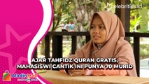 Ajar Tahfidz Quran Gratis, Mahasiswi Cantik ini Punya 70 Murid