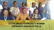 State urged to protect women aspirants ahead of polls