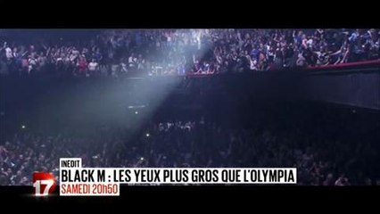 Bande-annonce - Black M, les yeux plus gros que l'Olympia (D17) Samedi 26 décembre