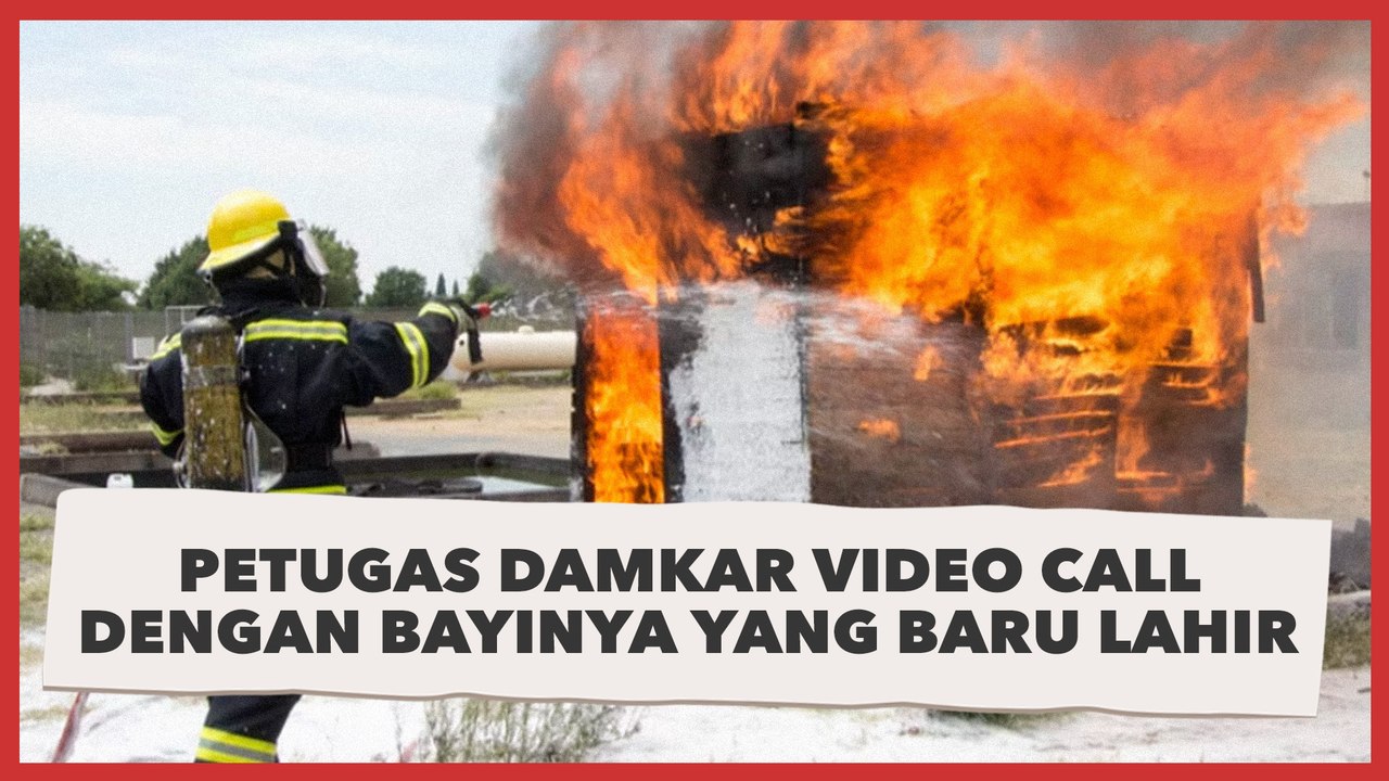 Petugas Damkar Video Call dengan Bayinya yang Baru Lahir saat Lagi Bertaruh Nyawa Padamkan Api