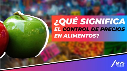¿Qué significa el control de precios en alimentos?