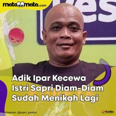Adik Ipar Kecewa Istri Sapri Diam-diam Menikah Lagi, Kenapa?