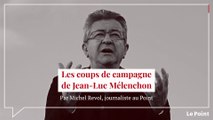 Les coups de campagne de Jean-Luc Mélenchon