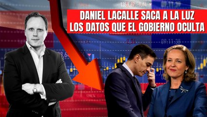 Terror económico: Daniel Lacalle saca a la luz los datos reales que el Gobierno oculta
