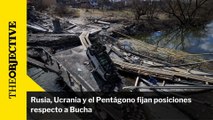 Rusia, Ucrania y el Pentágono fijan posiciones respecto a Bucha