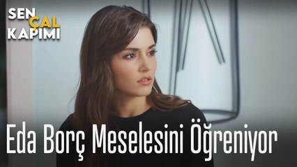 Eda borç meselesini öğreniyor - Sen Çal Kapımı