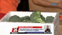 Nasa P500,000 halaga ng smuggled na carrots at broccoli, nakumpiska sa Divisoria | 24 Oras