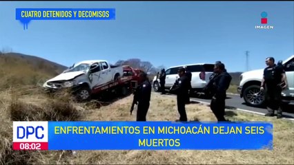 Enfrentamientos en Michoacán dejan seis muertos