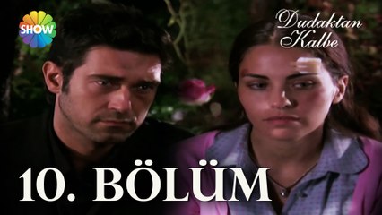 Dudaktan Kalbe 10. Bölüm | FULL BÖLÜM | HAYAL KIRIKLIĞI!