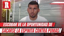 Juan Escobar: 'Tenemos unas espina clavada por los partidos anteriores contra Pumas'