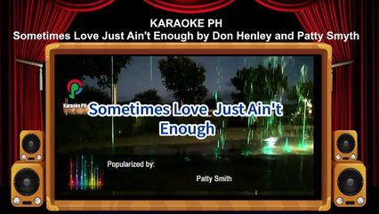Don Henley And Patty Smyth Sometimes Love Just Ain't Enough Karaoke PH