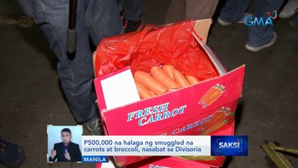 P500,000 na halaga ng smuggled na carrots at broccoli, nasabat sa Divisoria | Saksi