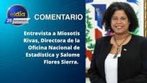 ElDiaRD: Entrevista a Miosotis Rivas, Directora de la Oficina Nacional de Estadística. 05/ Abril 22