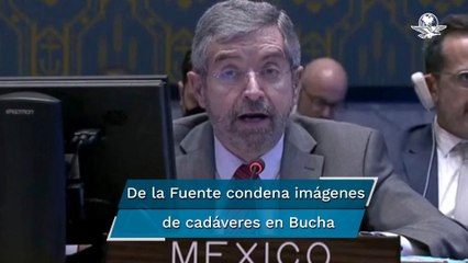 México respalda investigación de presuntos crímenes de guerra cometidos en Ucrania: Juan Ramón de l